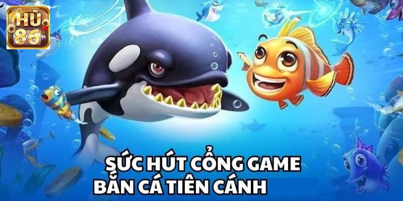 Những điểm nhấn nổi bật giúp trò chơi thu hút người chơi