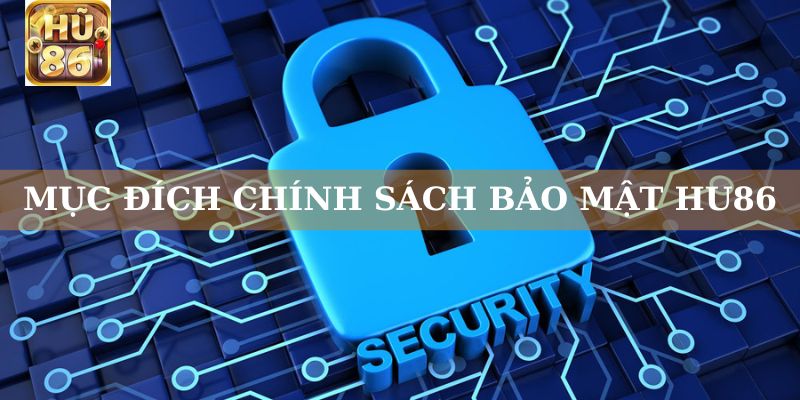 Ý nghĩa của chính sách bảo mật Hu86